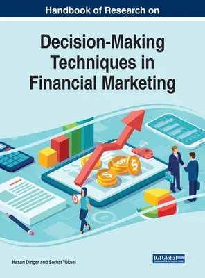 Manual de investigación sobre técnicas de toma de decisiones en marketing financiero - Handbook of Research on Decision-Making Techniques in Financial Marketing