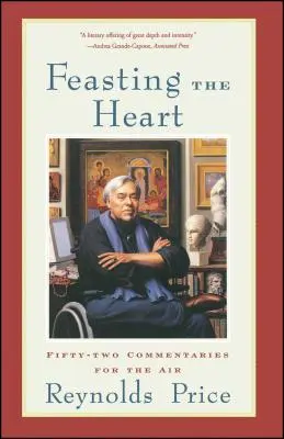 Alimentar el corazón: Cincuenta y dos comentarios para el aire - Feasting the Heart: Fifty-Two Commentaries for the Air