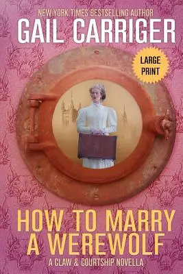 Cómo casarse con un hombre lobo: Edición en letra grande - How to Marry a Werewolf: Large Print Edition