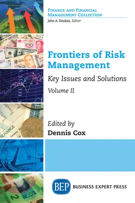 Fronteras de la gestión de riesgos, Volumen II: Cuestiones clave y soluciones - Frontiers of Risk Management, Volume II: Key Issues and Solutions