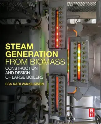 Generación de Vapor a partir de Biomasa: Construcción y diseño de grandes calderas - Steam Generation from Biomass: Construction and Design of Large Boilers