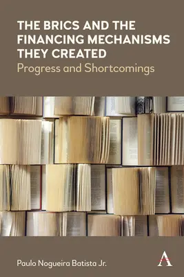Los Brics y los mecanismos de financiación que crearon: Progresos y carencias - The Brics and the Financing Mechanisms They Created: Progress and Shortcomings