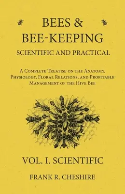 Abejas y Apicultura Científica y Práctica - Tratado completo sobre la anatomía, fisiología, relaciones florales y manejo rentable de las abejas. - Bees and Bee-Keeping Scientific and Practical - A Complete Treatise on the Anatomy, Physiology, Floral Relations, and Profitable Management of the Hiv