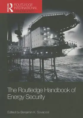 El Manual Routledge de Seguridad Energética - The Routledge Handbook of Energy Security