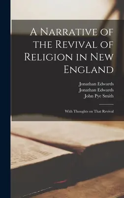 A Narrative of the Revival of Religion in New England: Con reflexiones sobre ese renacimiento - A Narrative of the Revival of Religion in New England: With Thoughts on That Revival