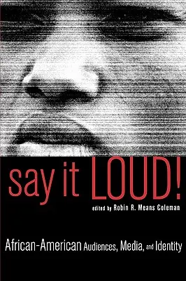 ¡Say It Loud! Audiencias afroamericanas, medios de comunicación e identidad - Say It Loud!: African-American Audiences, Media, and Identity