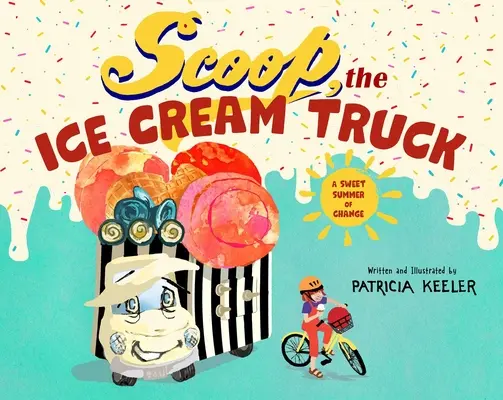 Scoop, el camión de los helados: Un dulce verano de cambios - Scoop, the Ice Cream Truck: A Sweet Summer of Change