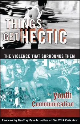 Las cosas se ponen feas: los adolescentes escriben sobre la violencia que les rodea - Things Get Hectic: Teens Write about the Violence That Surrounds Them