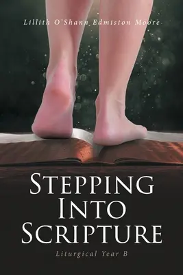 Entrando en la Escritura: Año Litúrgico B - Stepping Into Scripture: Liturgical Year B