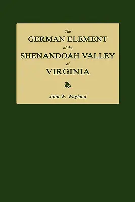 The German Element of the Shenandoah Valley of Virginia (El elemento alemán del valle Shenandoah de Virginia) - The German Element of the Shenandoah Valley of Virginia