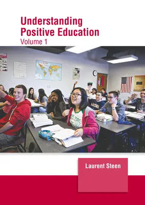 Comprender la educación positiva: Volumen 1 - Understanding Positive Education: Volume 1