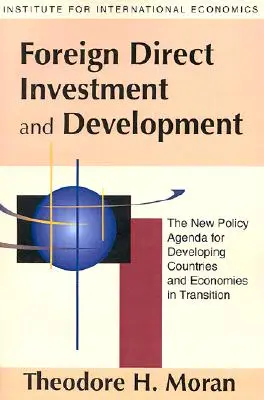 Inversión extranjera directa y desarrollo: La nueva agenda política para los países en desarrollo y las economías en transición - Foreign Direct Investment and Development: The New Policy Agenda for Developing Countries and Economies in Transition