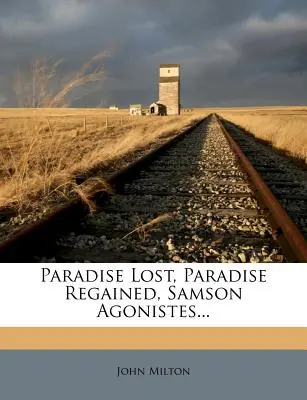 El paraíso perdido, El paraíso recobrado, Sansón agonista... - Paradise Lost, Paradise Regained, Samson Agonistes...