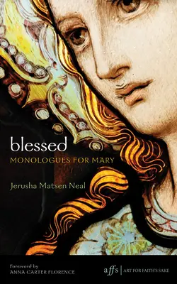 Bendita: Monólogos para María - Blessed: Monologues for Mary