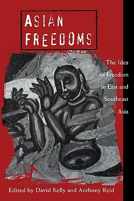 Asian Freedoms: La idea de libertad en Asia oriental y sudoriental - Asian Freedoms: The Idea of Freedom in East and Southeast Asia