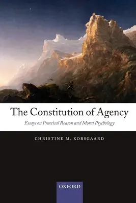 La constitución de la agencia: Ensayos sobre razón práctica y psicología moral - The Constitution of Agency: Essays on Practical Reason and Moral Psychology