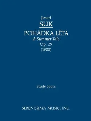 Pohadka Leta (Un cuento de verano), Op.29: Partitura de estudio - Pohadka Leta (A Summer Tale), Op.29: Study score