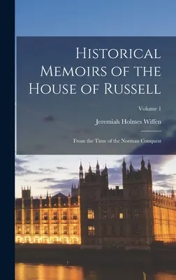 Historical Memoirs of the House of Russell; From the Time of the Norman Conquest; Volume 1 (Memorias históricas de la casa Russell; desde la época de la conquista normanda; Volumen 1) - Historical Memoirs of the House of Russell; From the Time of the Norman Conquest; Volume 1