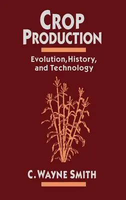 Producción vegetal: Evolución, historia y tecnología - Crop Production: Evolution, History, and Technology