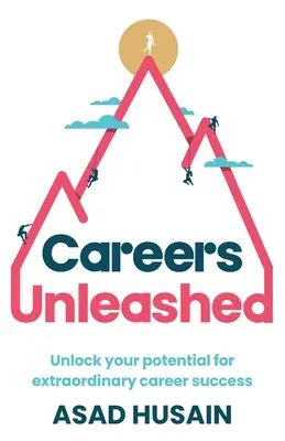 Carreras liberadas: Desbloquee su potencial para un éxito profesional extraordinario - Careers Unleashed: Unlock Your Potential for Extraordinary Career Success