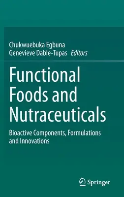 Alimentos funcionales y nutracéuticos: Componentes bioactivos, formulaciones e innovaciones - Functional Foods and Nutraceuticals: Bioactive Components, Formulations and Innovations