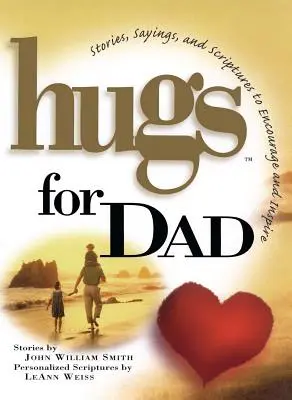 Abrazos para papá: Historias, refranes y escrituras para animar e inspirar. - Hugs for Dad: Stories, Sayings, and Scriptures to Encourage and