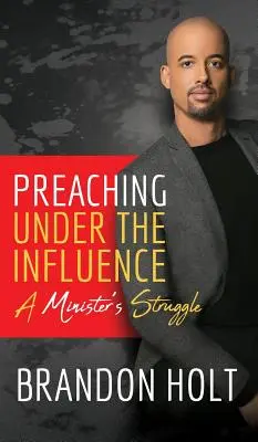 Predicar bajo la influencia: La lucha de un ministro - Preaching Under the Influence: A Minister's Struggle