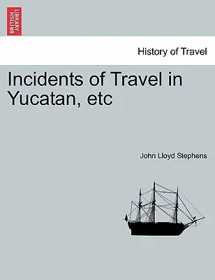 Incidentes de viaje en Yucatán, etc. - Incidents of Travel in Yucatan, etc