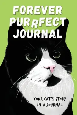 Diario Forever Purrfect: La historia de tu gato en un diario - Forever Purrfect Journal: Your cat's story in a journal