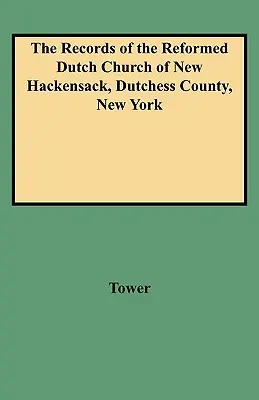 Registros de la Iglesia Reformada Holandesa de New Hackensack, Condado de Dutchess, Nueva York - Records of the Reformed Dutch Church of New Hackensack, Dutchess County, New York