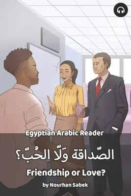 ¿Amistad o amor? Lector de árabe egipcio - Friendship or Love?: Egyptian Arabic Reader