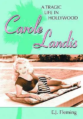 Carole Landis: Una vida trágica en Hollywood - Carole Landis: A Tragic Life in Hollywood