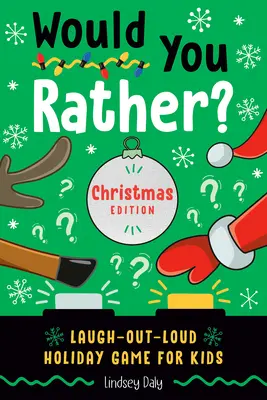 ¿Prefieres? Christmas Edition: Juego navideño para niños que ríen a carcajadas - Would You Rather? Christmas Edition: Laugh-Out-Loud Holiday Game for Kids