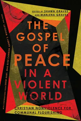 El Evangelio de la Paz en un Mundo Violento: No violencia cristiana para el florecimiento comunitario - The Gospel of Peace in a Violent World: Christian Nonviolence for Communal Flourishing