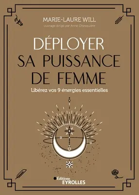 Dployer sa puissance de femme: Librez vos 9 nergies essentielles