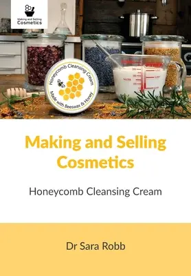 Fabricación y venta de cosméticos: Crema Limpiadora de Panal - Making and Selling Cosmetics: Honeycomb Cleansing Cream