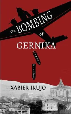 El bombardeo de Gernika: Breve historia - The Bombing of Gernika: A Short History