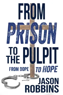 De la cárcel al púlpito: De la droga a la esperanza - From Prison to the Pulpit: From Dope to Hope