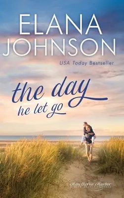 El Día Que Él Se Dejó Llevar Dulce romance contemporáneo - The Day He Let Go: Sweet Contemporary Romance