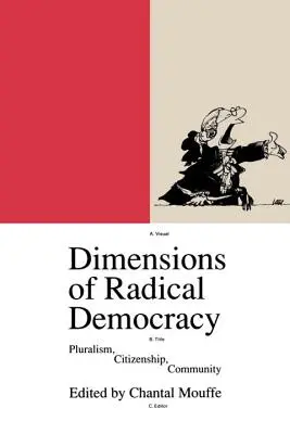 Dimensiones de la democracia radical: Pluralismo, ciudadanía, comunidad - Dimensions of Radical Democracy: Pluralism, Citizenship, Community