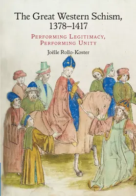 El Gran Cisma de Occidente, 1378-1417: Legitimidad escenificada, unidad escenificada - The Great Western Schism, 1378-1417: Performing Legitimacy, Performing Unity