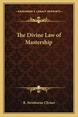 La Ley Divina de la Maestría - The Divine Law of Mastership