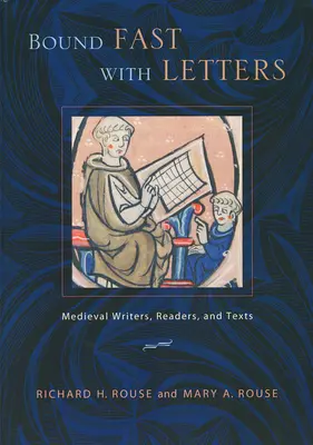 Ligados a las letras: Escritores, lectores y textos medievales - Bound Fast with Letters: Medieval Writers, Readers, and Texts