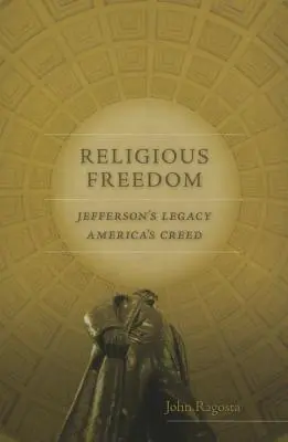 Libertad religiosa: El legado de Jefferson, el credo de América - Religious Freedom: Jefferson's Legacy, America's Creed