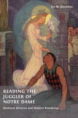 El malabarista de Notre Dame: milagros medievales y cambios modernos - Reading the Juggler of Notre Dame: Medieval Miracles and Modern Remakings