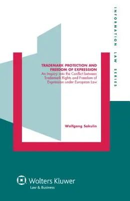 Protección de marcas y libertad de expresión: An Injuiry Into the Conflict Between Trademark Rights and Freedom of Expression Under European Law (en inglés) - Trademark Protection and Freedom of Expression: An Injuiry Into the Conflict Between Trademark Rights and Freedom of Expression Under European Law