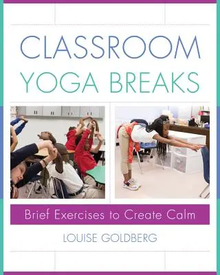 Pausas de yoga en el aula: Ejercicios breves para crear calma - Classroom Yoga Breaks: Brief Exercises to Create Calm