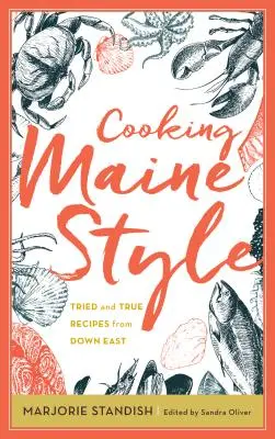 Cocinar al estilo de Maine: Recetas probadas y auténticas del Este - Cooking Maine Style: Tried and True Recipes from Down East