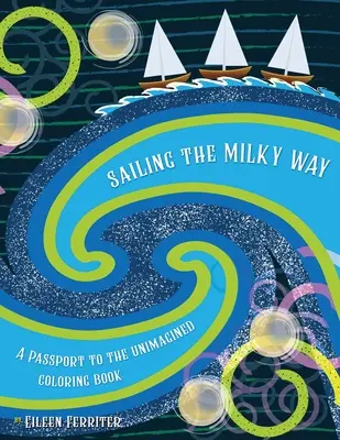 Navegando por la Vía Láctea: Un pasaporte a lo inimaginado - Sailing the Milky Way: A Passport to the Unimagined