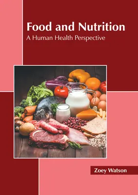 Alimentación y nutrición: Una perspectiva de salud humana - Food and Nutrition: A Human Health Perspective